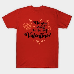 Do You Want To Be My Valentine T-Shirt